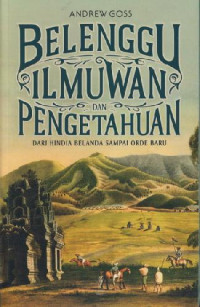 Belenggu Ilmuwan dan Pengetahuan: Dari Hindia Belanda sampai Orde Baru