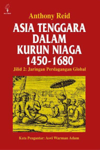 Asia Tenggara dalam Kurun Niaga 1450-1680 Jilid 2: Jaringan Perdagangan Global