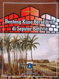 Benteng Kuno Bersejarah di Seputar Batavia