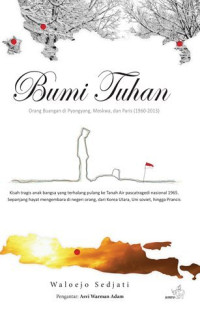 Bumi Tuhan: Orang Buangan di Pyongyang, Moskwa, dan Paris (1960-2013)