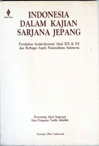 Indonesia dalam Kajian Sarjana Jepang: Perubahan Sosial-Ekonomi Abad XIX & XX dan Berbagai Aspek Nasionalisme Indonesia