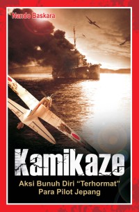 Kamikaze: Aksi Bunuh Diri Terhormat
