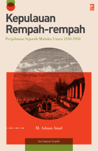 Kepulauan Rempah-rempah: Perjalanan Sejarah Maluku Utara 1250-1950