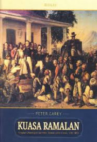 Kuasa Ramalan: Pangeran Diponegoro dan Akhir Tatanan Lama di Jawa, 1785-1855 Jilid II