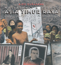 Masyarakat & Perang Asia Timur Raya: Sejarah dengan Foto yang Tak terceritakan