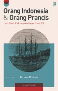 Orang Indonesia & Orang Prancis dari Abad XVI sampai dengan Abad XX