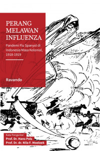 Perang Melawan Influenza: Pandemi Flu Spanyol di Indonesia Masa Kolonial, 1918-1919