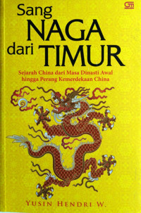 Sang Naga dari Timur: Sejarah China dari Masa Dinasti Awal hingga Perang Kemerdekaan China