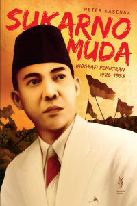 Sukarno Muda: Biografi Pemikiran 1826-1933