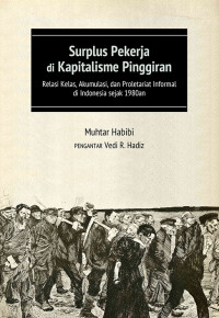 Surplus Pekerja di Kapitalisme Pinggiran: Relasi Kelas, Akumulasi, dan Proletariat Informal di Indonesia sejak 1980an