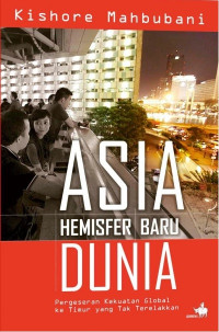 Asia Hemisfer Baru Dunia: Pergeseran Kekuatan Global ke Timur yang Tak Terelakkan