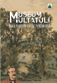 Museum Multatuli: Buku Panduan untuk Pengunjung