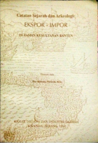 Catatan Sejarah dan Arkeologi: Ekspor-Impor di Zaman Kesultanan Banten