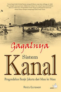 Gagalnya Sistem Kanal: Pengendalian Banjir Jakarta dari Masa ke Masa