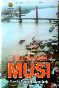 Jelajah Musi: Eksotika Sungai di Ujung Senja