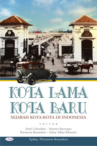 Kota Lama, Kota Baru: Sejarah Kota-kota di Indonesia Sebelum dan Setelah Kemerdekaan