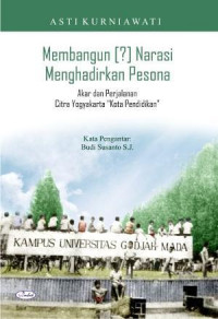Image of Membangun [?] Narasi, Menghadirkan Pesona: Akar dan Perjalanan Citra Yogyakarta Kota Pendidikan