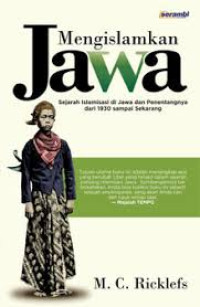 Mengislamkan Jawa: Sejarah Islamisasi di Jawa dan Penentangnya dari 1930 sampai Sekarang