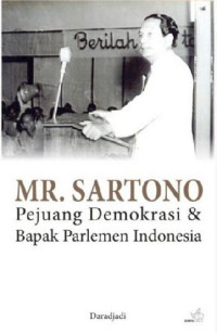 Mr. Sartono: Pejuang Demokrasi & Bapak Parlemen Indonesia