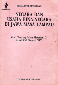 Negara dan Usaha Bina-Negara di Jawa Masa Lampau: Studi tentang Masa Mataram II Abad XVI sampai XIX