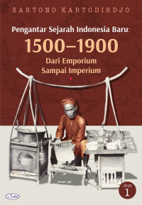 Pengantar Sejarah Indonesia Baru: 1500-1900, Jilid 1: Dari Emporium sampai Imperium