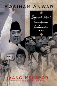 Sejarah Kecil Petite Histoire Indonesia Jilid 5: Sang Pelopor. Tokoh-tokoh Sepanjang Perjalanan Bangsa