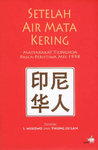 Setelah Air Mata Kering: Masyarakat Tionghoa Pasca-Peristiwa Mei 1998