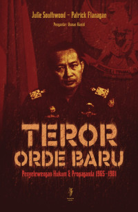 Teror Orde Baru:  Penyelewengan Hukum & Propaganda 1965-1981