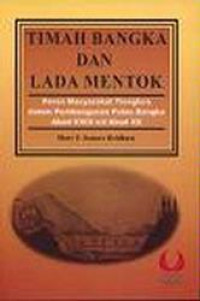 Timah Bangka dan Lada Mentok: Peran Masyarakat Tionghoa dalam Pembangunan Pulau Bangka Abad XVIII s/d Abad XX