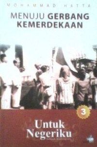 Untuk Negeriku Jilid III: Menuju Gerbang Kemerdekaan