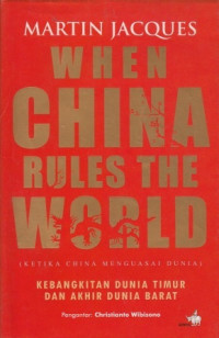 When China Rules the World (Ketika China Menguasai Dunia): Kebangkitan Dunia Timur dan Akhir Dunia Barat